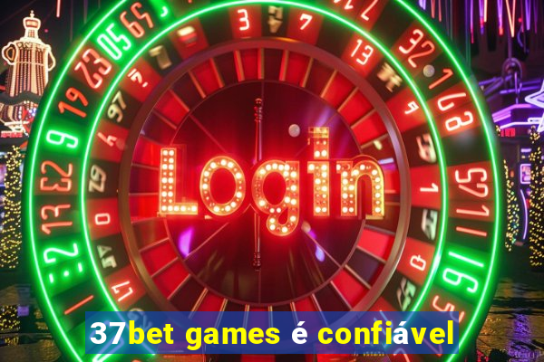 37bet games é confiável